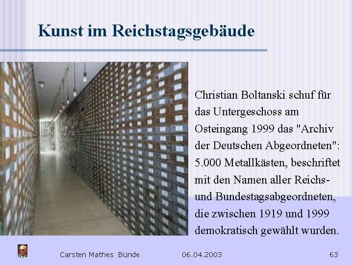 Kunst im Reichstagsgebäude Christian Boltanski schuf für das Untergeschoss am Osteingang 1999 das "Archiv
