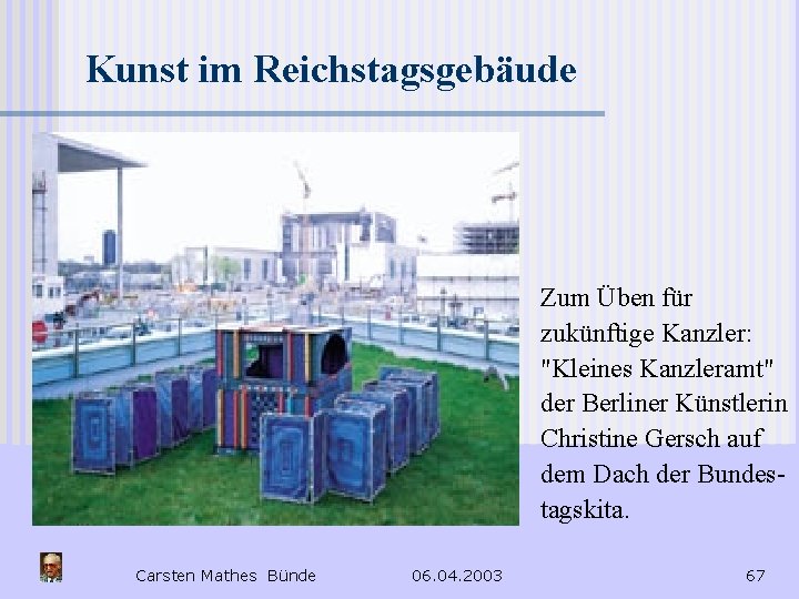 Kunst im Reichstagsgebäude Zum Üben für zukünftige Kanzler: "Kleines Kanzleramt" der Berliner Künstlerin Christine