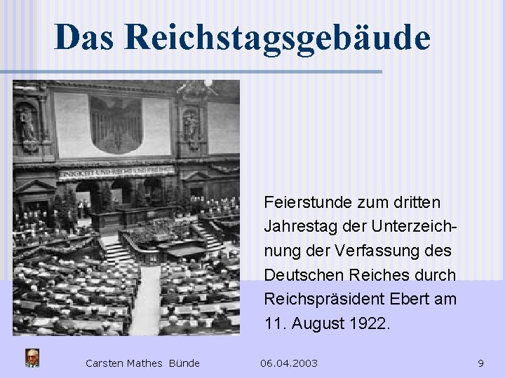 Das Reichstagsgebäude Feierstunde zum dritten Jahrestag der Unterzeichnung der Verfassung des Deutschen Reiches durch