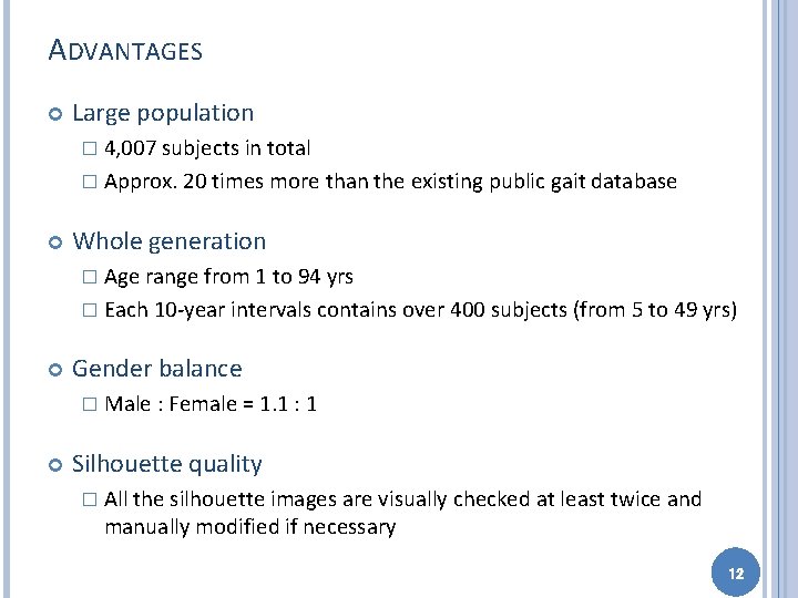 ADVANTAGES Large population � 4, 007 subjects in total � Approx. 20 times more