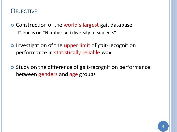 OBJECTIVE Construction of the world’s largest gait database � Focus on “Number and diversity