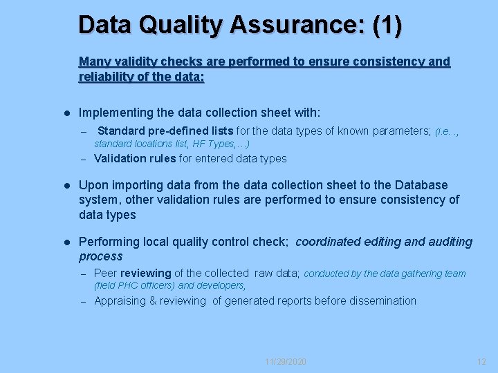 Data Quality Assurance: (1) Many validity checks are performed to ensure consistency and reliability