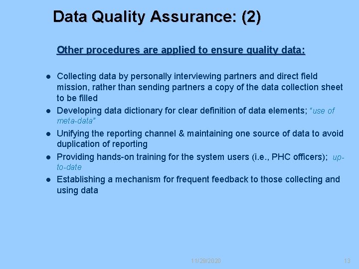 Data Quality Assurance: (2) Other procedures are applied to ensure quality data: l l