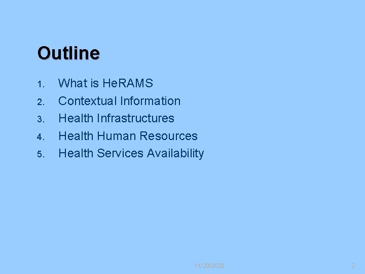 Outline 1. 2. 3. 4. 5. What is He. RAMS Contextual Information Health Infrastructures