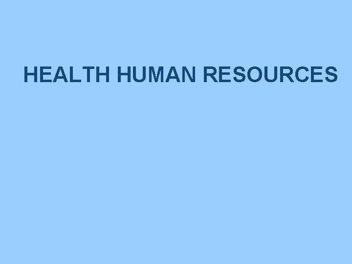 HEALTH HUMAN RESOURCES 