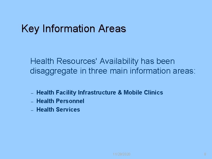 Key Information Areas Health Resources' Availability has been disaggregate in three main information areas: