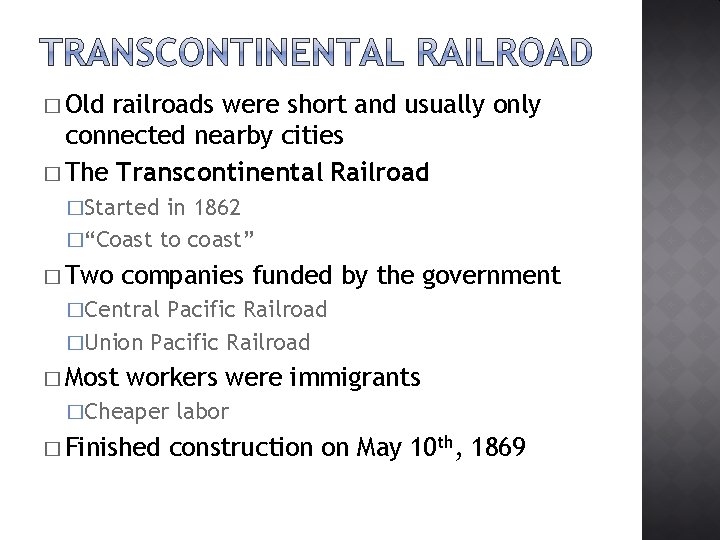 � Old railroads were short and usually only connected nearby cities � The Transcontinental