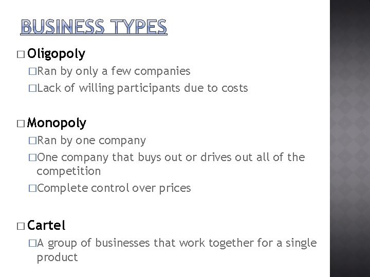 � Oligopoly �Ran by only a few companies �Lack of willing participants due to
