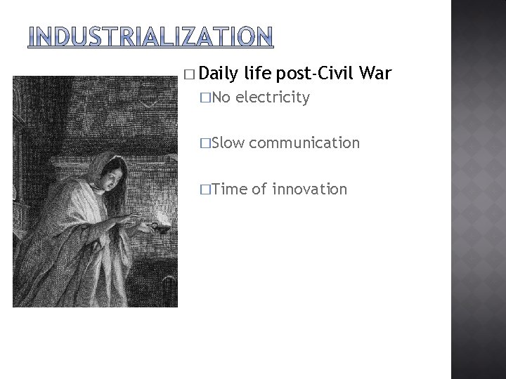 � Daily �No life post-Civil War electricity �Slow communication �Time of innovation 