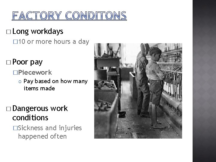 � Long � 10 workdays or more hours a day � Poor pay �Piecework