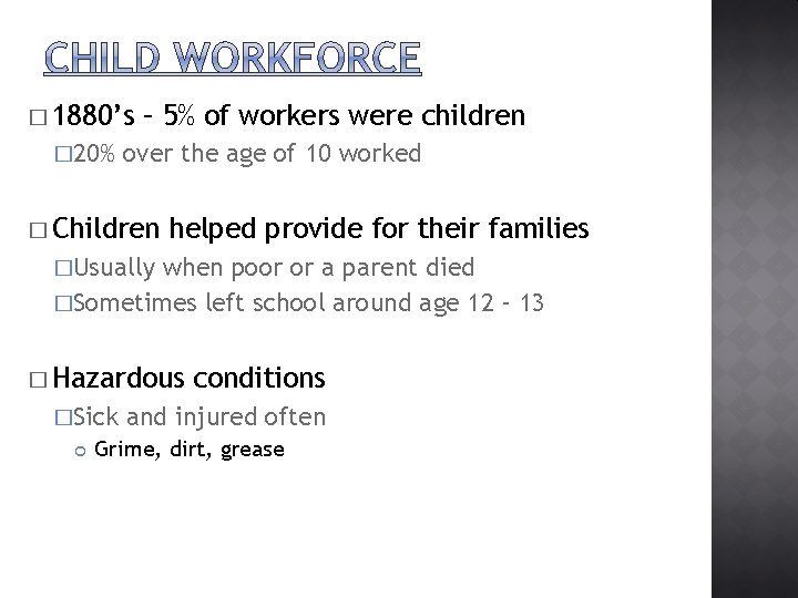 � 1880’s � 20% – 5% of workers were children over the age of