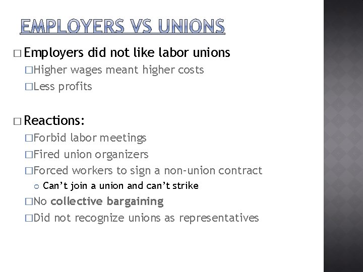 � Employers did not like labor unions �Higher wages meant higher costs �Less profits