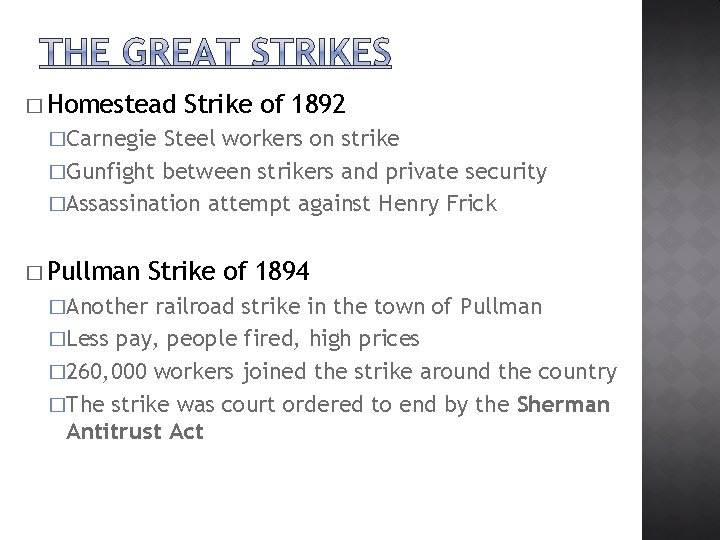 � Homestead Strike of 1892 �Carnegie Steel workers on strike �Gunfight between strikers and