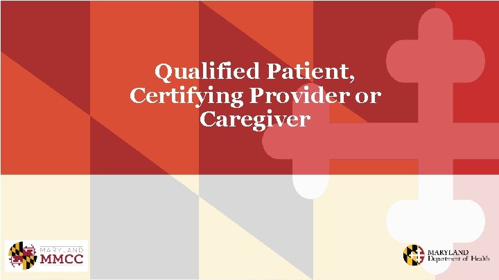 Qualified Patient, Certifying Provider or Caregiver 