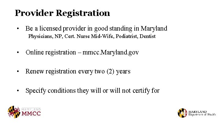 Provider Registration • Be a licensed provider in good standing in Maryland Physicians, NP,