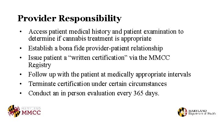 Provider Responsibility • Access patient medical history and patient examination to determine if cannabis