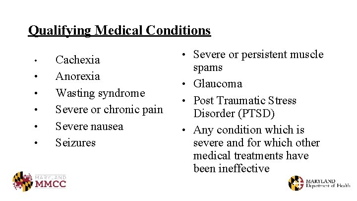 Qualifying Medical Conditions • • • Cachexia Anorexia Wasting syndrome Severe or chronic pain