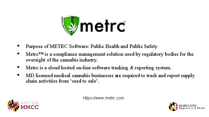  • • Purpose of METRC Software: Public Health and Public Safety Metrc™ is