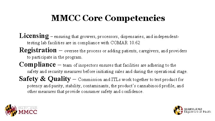 MMCC Core Competencies Licensing – ensuring that growers, processors, dispensaries, and independenttesting lab facilities