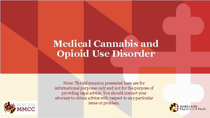 Medical Cannabis and Opioid Use Disorder Note: The information presented here are for informational