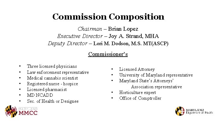 Commission Composition Chairman – Brian Lopez Executive Director – Joy A. Strand, MHA Deputy