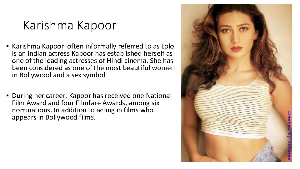 Karishma Kapoor • Karishma Kapoor often informally referred to as Lolo is an Indian