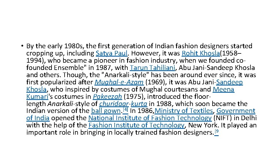  • By the early 1980 s, the first generation of Indian fashion designers
