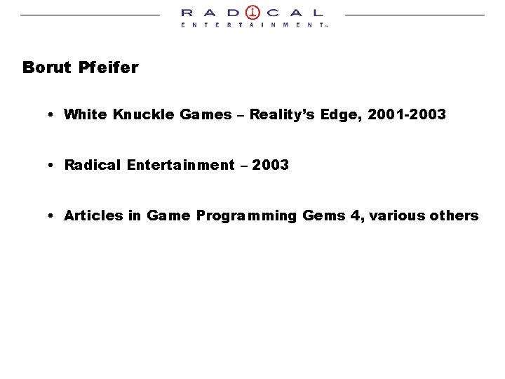 Borut Pfeifer • White Knuckle Games – Reality’s Edge, 2001 -2003 • Radical Entertainment