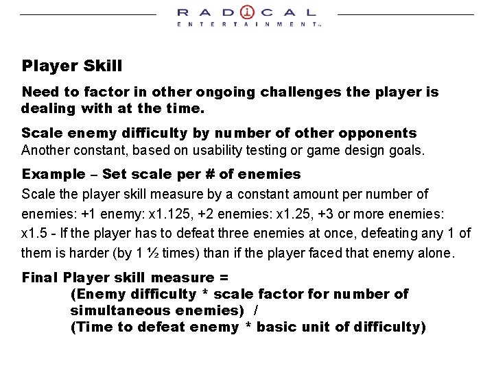 Player Skill Need to factor in other ongoing challenges the player is dealing with