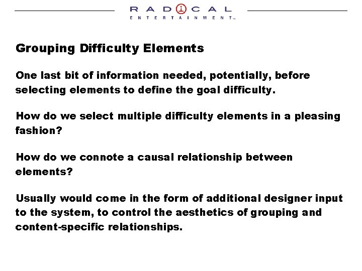 Grouping Difficulty Elements One last bit of information needed, potentially, before selecting elements to