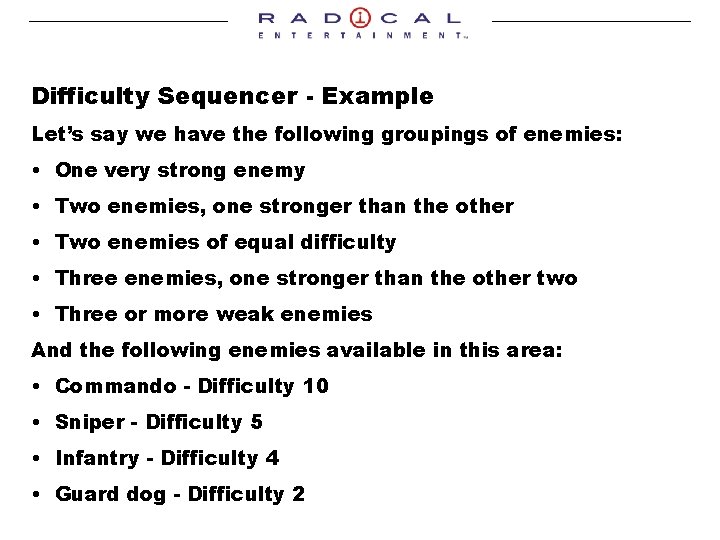 Difficulty Sequencer - Example Let’s say we have the following groupings of enemies: •