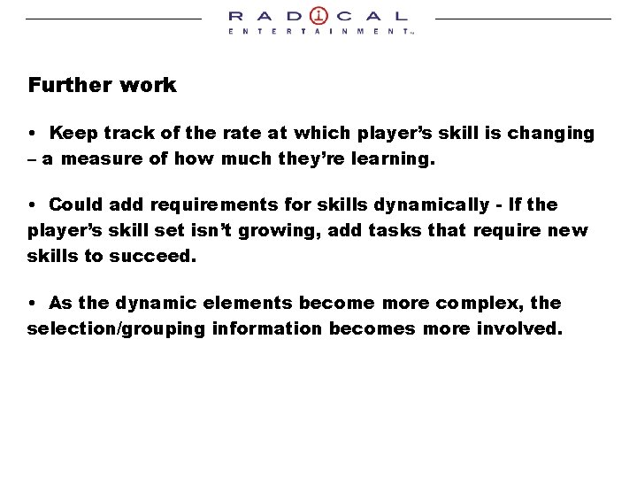 Further work • Keep track of the rate at which player’s skill is changing