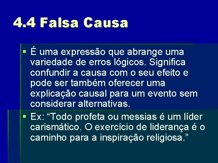 4. 4 Falsa Causa § É uma expressão que abrange uma variedade de erros