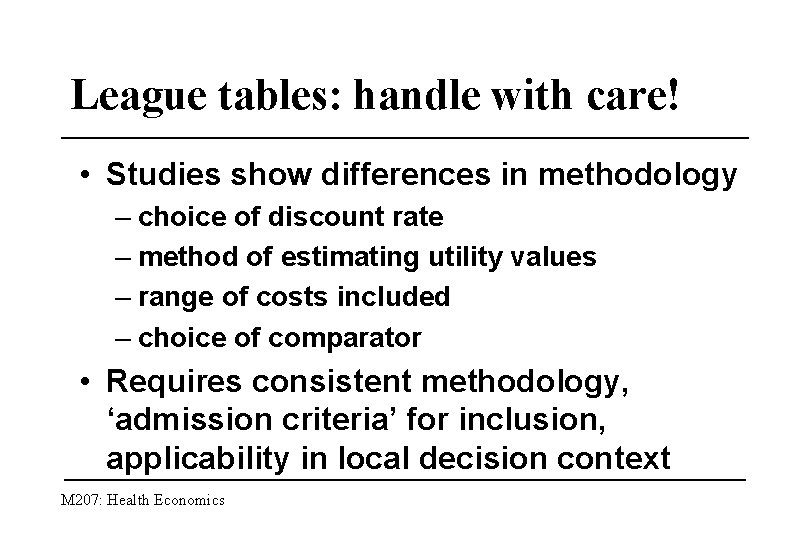 League tables: handle with care! • Studies show differences in methodology – choice of