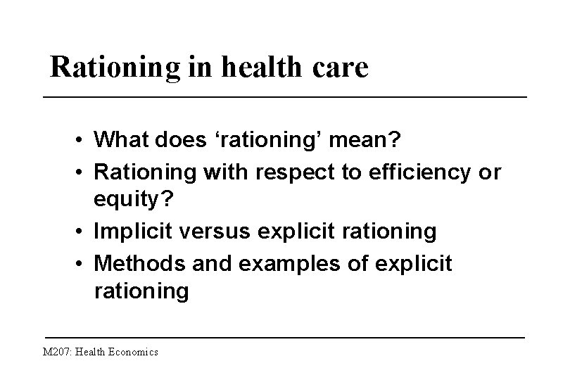 Rationing in health care • What does ‘rationing’ mean? • Rationing with respect to