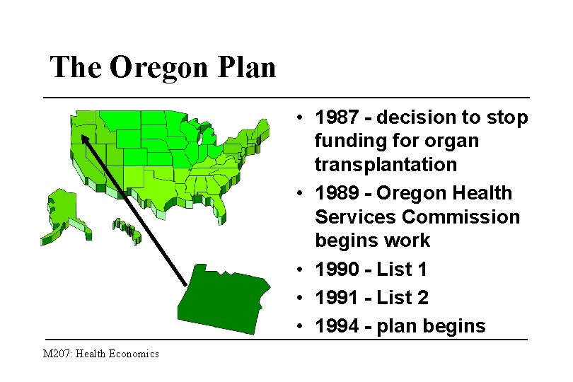 The Oregon Plan • 1987 - decision to stop funding for organ transplantation •