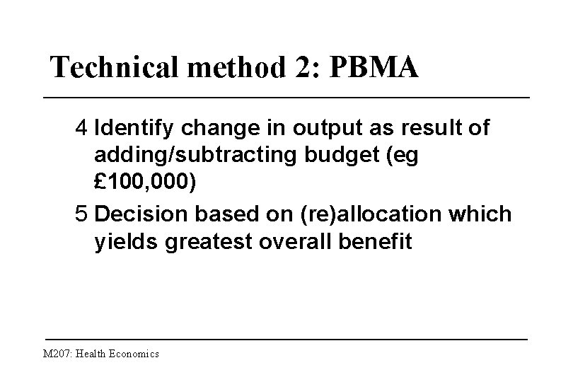 Technical method 2: PBMA 4 Identify change in output as result of adding/subtracting budget