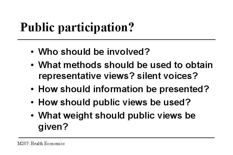 Public participation? • Who should be involved? • What methods should be used to