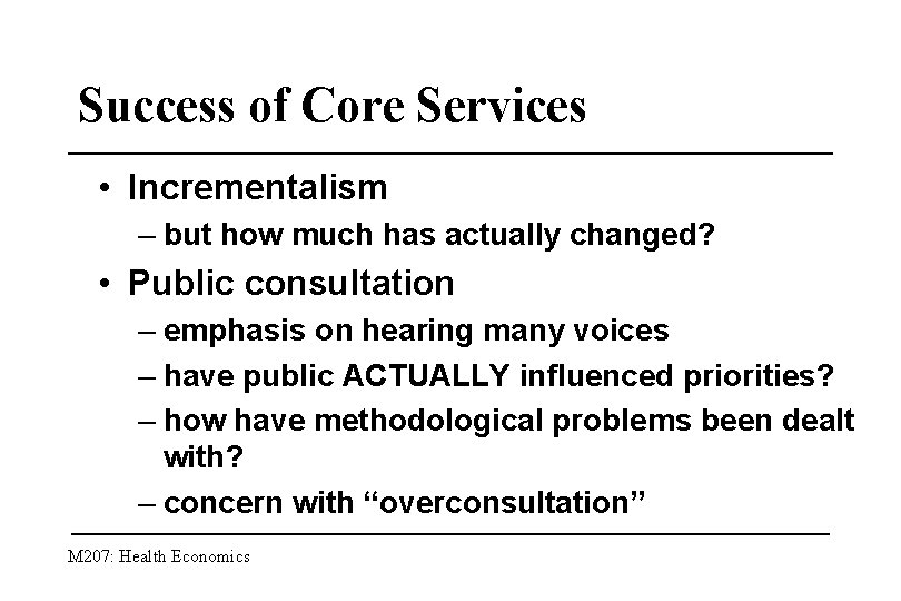 Success of Core Services • Incrementalism – but how much has actually changed? •