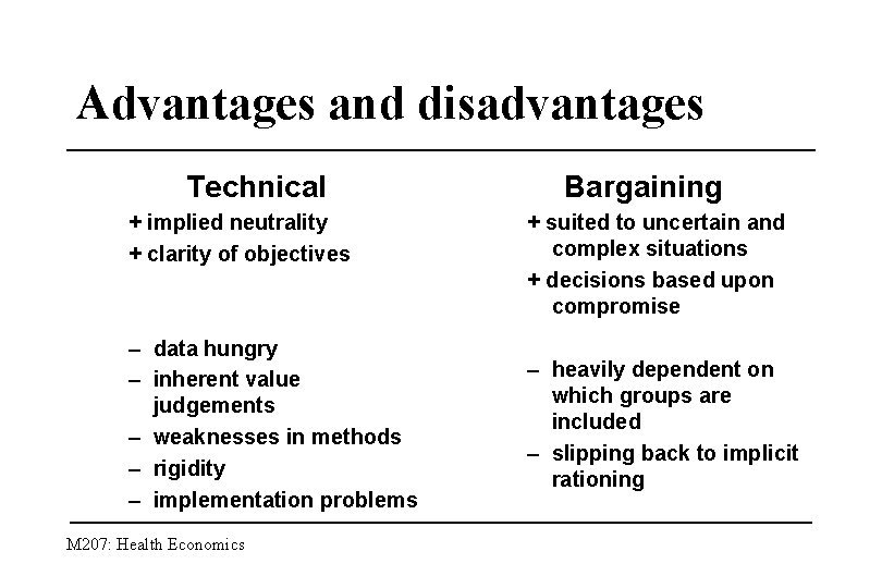 Advantages and disadvantages Technical + implied neutrality + clarity of objectives – data hungry