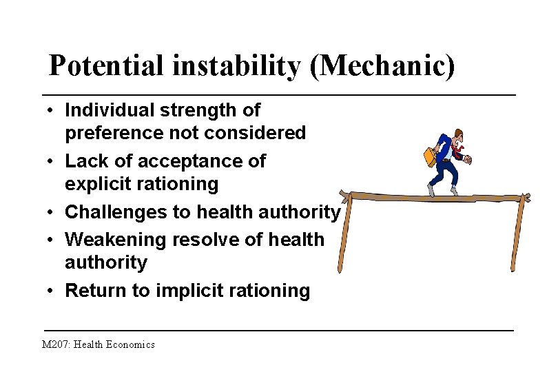 Potential instability (Mechanic) • Individual strength of preference not considered • Lack of acceptance