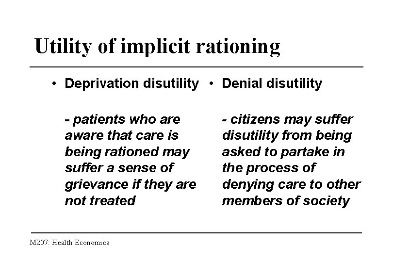 Utility of implicit rationing • Deprivation disutility • Denial disutility - patients who are