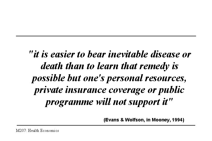 "it is easier to bear inevitable disease or death than to learn that remedy