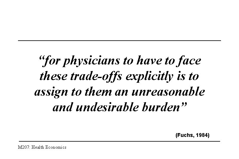 “for physicians to have to face these trade-offs explicitly is to assign to them