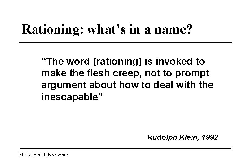 Rationing: what’s in a name? “The word [rationing] is invoked to make the flesh