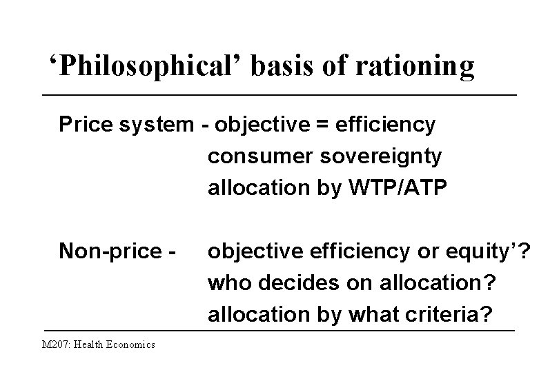 ‘Philosophical’ basis of rationing Price system - objective = efficiency consumer sovereignty allocation by