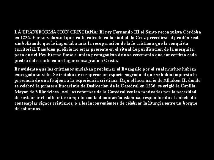 LA TRANSFORMACIÓN CRISTIANA: El rey Fernando III el Santo reconquista Córdoba en 1236. Fue