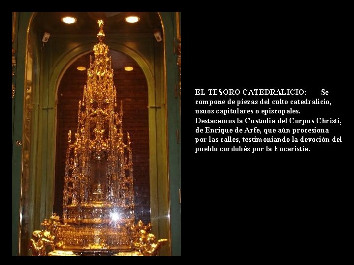 EL TESORO CATEDRALICIO: Se compone de piezas del culto catedralicio, usuos capitulares o episcopales.