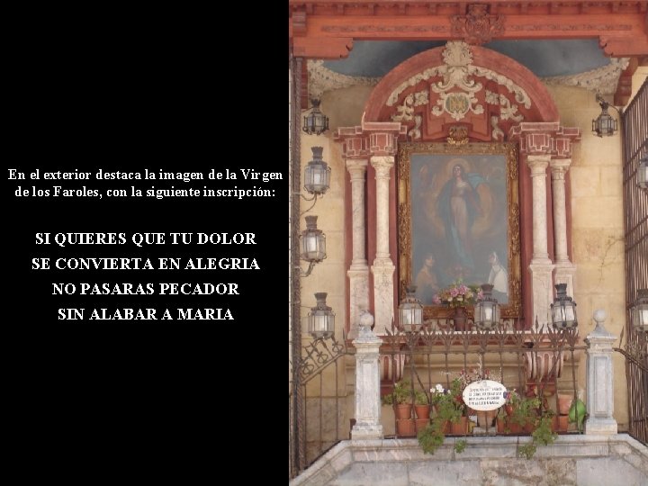 En el exterior destaca la imagen de la Virgen de los Faroles, con la