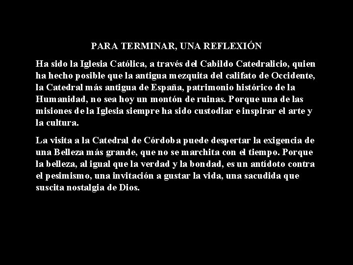 PARA TERMINAR, UNA REFLEXIÓN Ha sido la Iglesia Católica, a través del Cabildo Catedralicio,